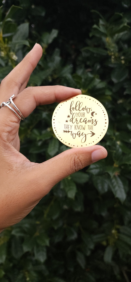 "Follow Your Dreams They Know the Way" Brass coin